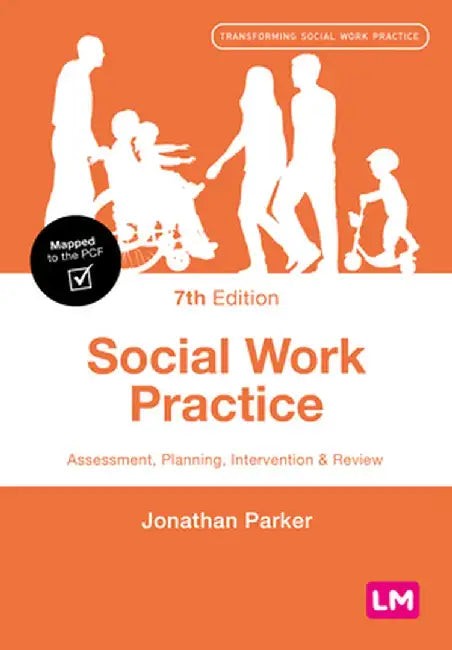 Social Work Practice: Assessment, Planning, Intervention and Review (Seventh Edition) by Jonathan Parker
