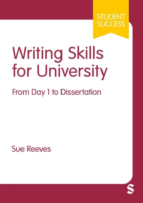 Writing Skills for University: From Day 1 to Dissertation (First) by Sue Reeves