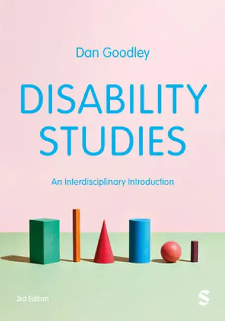 Disability Studies: An Interdisciplinary Introduction (Third Edition) by Dan Goodley