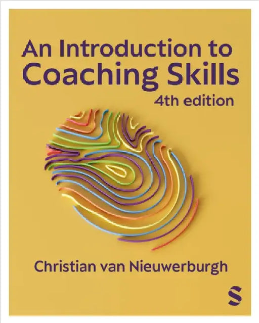 An Introduction to Coaching Skills: A Practical Guide (Fourth Edition) by Christian Van Nieuwerburgh