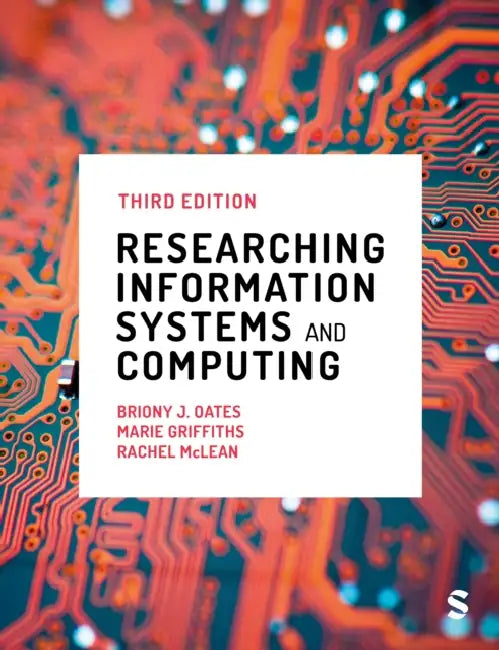 Researching Information Systems and Computing (Third Edition) by Briony J. Oates, Marie Griffiths, Rachel McLean