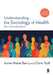 Understanding the Sociology of Health: An Introduction (Sixth edition) by Anne-Marie Barry