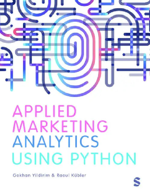 Applied Marketing Analytics Using Python by Gokhan Yildirim