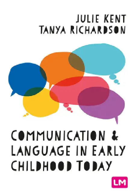 Communication and Language in Early Childhood Today by Julie Kent