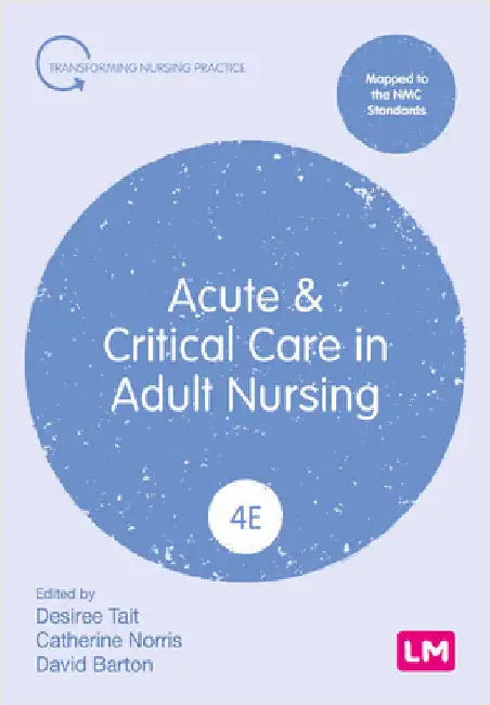 Acute and Critical Care in Adult Nursing (Fourth edition) by Desiree Tait