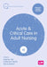 Acute and Critical Care in Adult Nursing (Fourth edition) by Desiree Tait