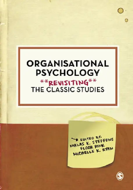 Organisational Psychology: Revisiting the Classic Studies by Niklas K. Steffens