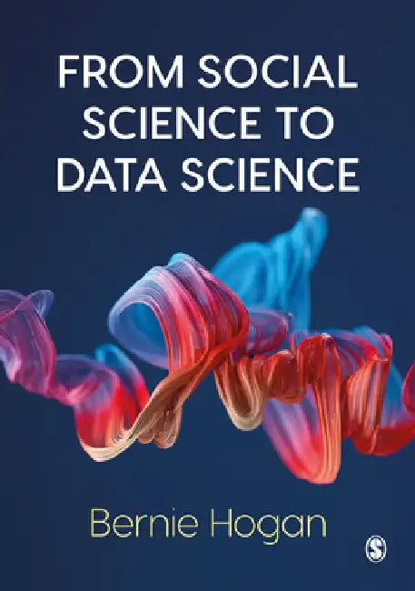 From Social Science to Data Science: Key Data Collection and Analysis Skills in Python by Bernie Hogan