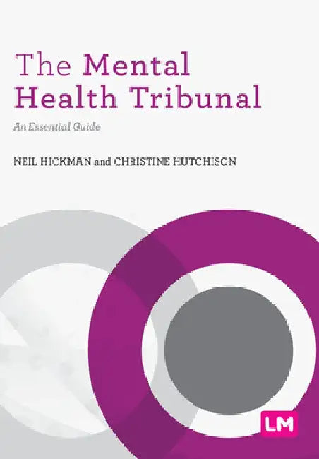 The Mental Health Tribunal: An Essential Guide by Neil Hickman