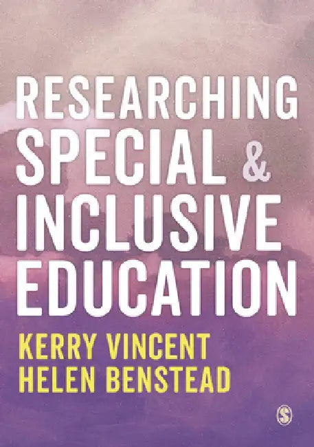 Researching Special and Inclusive Education by Kerry Vincent