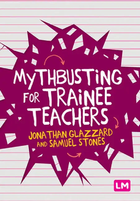 Mythbusting for Trainee Teachers by Jonathan Glazzard