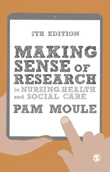 Making Sense of Research in Nursing, Health and Social Care by Pam Moule
