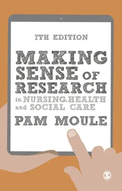 Making Sense of Research in Nursing, Health and Social Care by Pam Moule