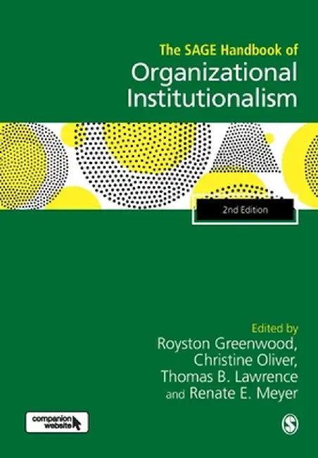 The SAGE Handbook of Organizational Institutionalism by Royston Greenwood