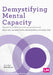 Demystifying Mental Capacity: A Guide for Health and Social Care Professionals by Sally Lee