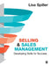 Selling & Sales Management: Developing Skills for Success by Lisa Spiller