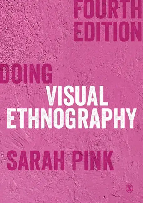 Doing Visual Ethnography by Sarah Pink