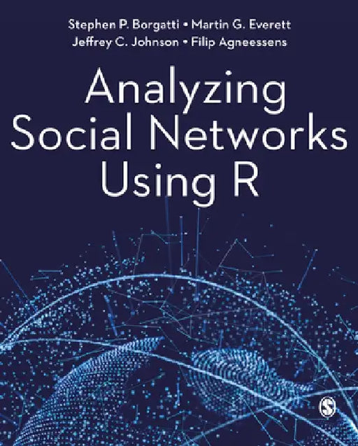 Analyzing Social Networks Using R by Stephen P. Borgatti