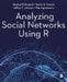 Analyzing Social Networks Using R by Stephen P. Borgatti