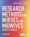 Research Methods for Nurses and Midwives: Theory and Practice by Merryl Harvey