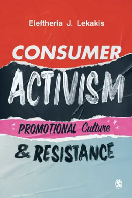Consumer Activism: Promotional Culture and Resistance by Eleftheria J. Lekakis