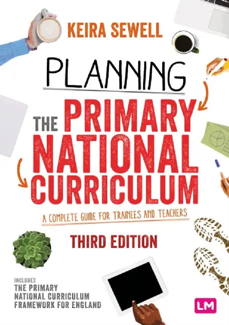 Planning the Primary National Curriculum:A complete guide for trainees and teachers by Sewell