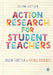 Action Research for Student Teachers by Colin Forster