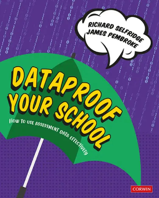 Dataproof Your School: How to use assessment data effectively by Richard Selfridge