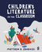 Children's Literature in the Classroom by Matthew D. Zbaracki