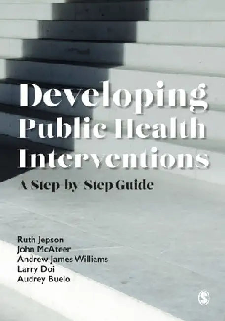 Developing Public Health Interventions: A Step-By-Step Guide by Ruth Jepson