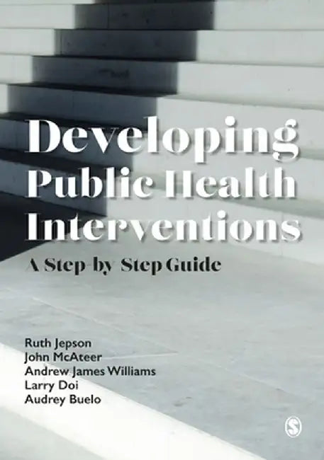 Developing Public Health Interventions: A Step-by-Step Guide by Ruth Jepson