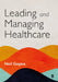 Leading and Managing Healthcare by Neil Gopee