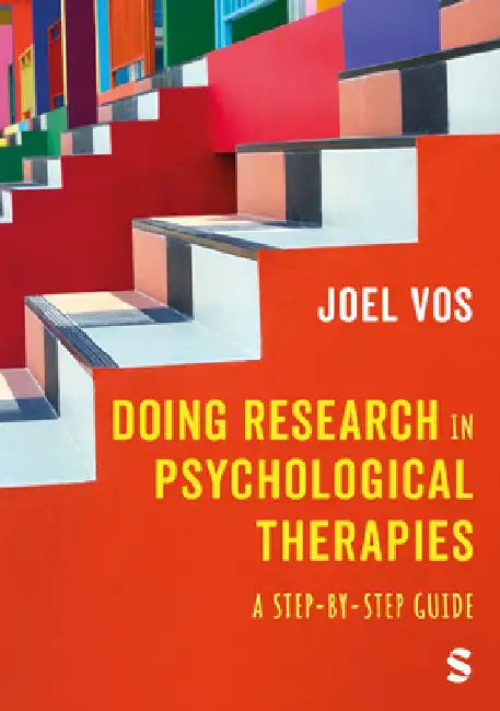 Doing Research in Psychological Therapies: A Step-By-Step Guide by Joel Vos