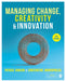 Managing Change, Creativity and Innovation by Patrick
