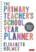 The Primary Teacher's School Year Planner by Elizabeth Holmes