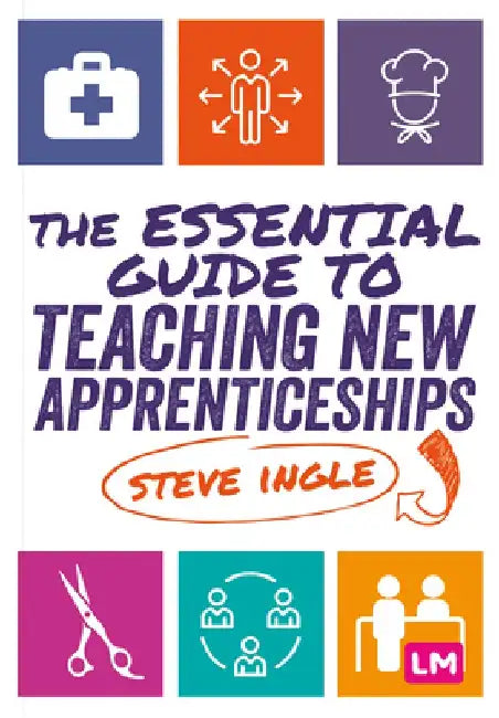 An Essential Guide to Teaching New Apprenticeships by Steve Ingle