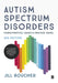 Autism Spectrum Disorders: Characteristics, Causes and Practical Issues by Jill Boucher