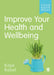 Improve Your Health and Wellbeing by Kaye Rabel