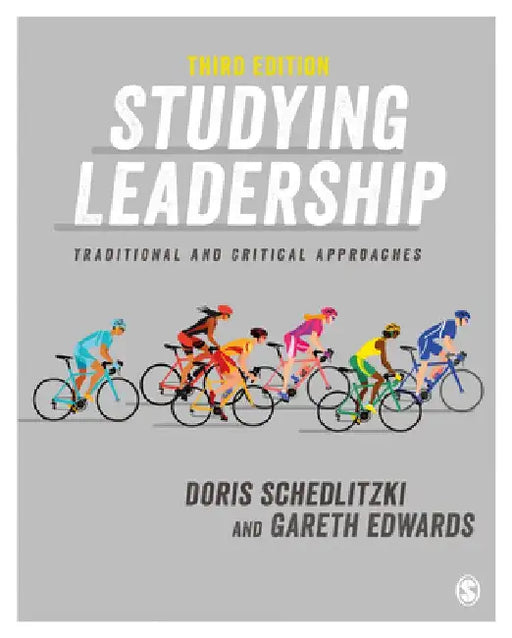Studying Leadership: Traditional and Critical Approaches by Doris Schedlitzki