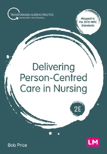 Delivering Person-Centred Care in Nursing by Bob Price