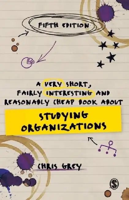 A Very Short, Fairly Interesting and Reasonably Cheap Book about Studying Organizations by Chris Grey
