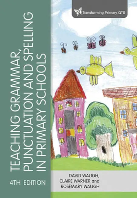 Teaching Grammar, Punctuation and Spelling in Primary Schools by David Waugh