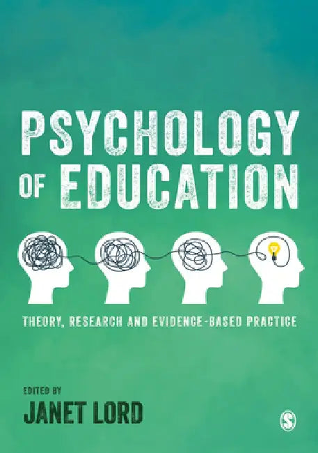 Psychology of Education: Theory, Research and Evidence-Based Practice by Janet Lord