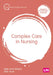 Complex Care in Nursing by Sally-Anne Wherry