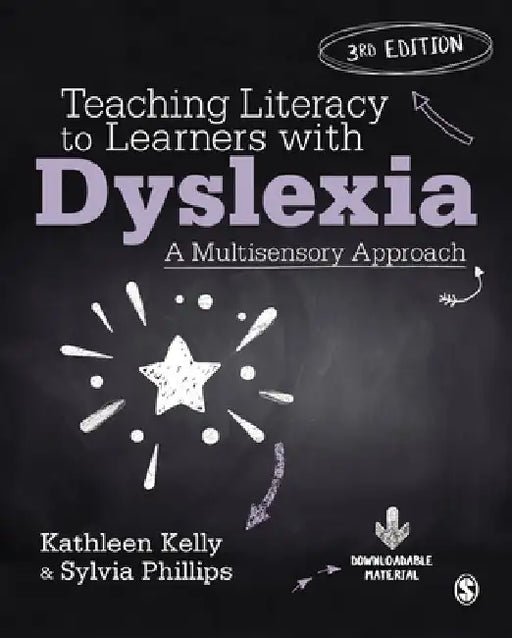 Teaching Literacy to Learners with Dyslexia: A Multi-Sensory Approach by Kathleen Kelly