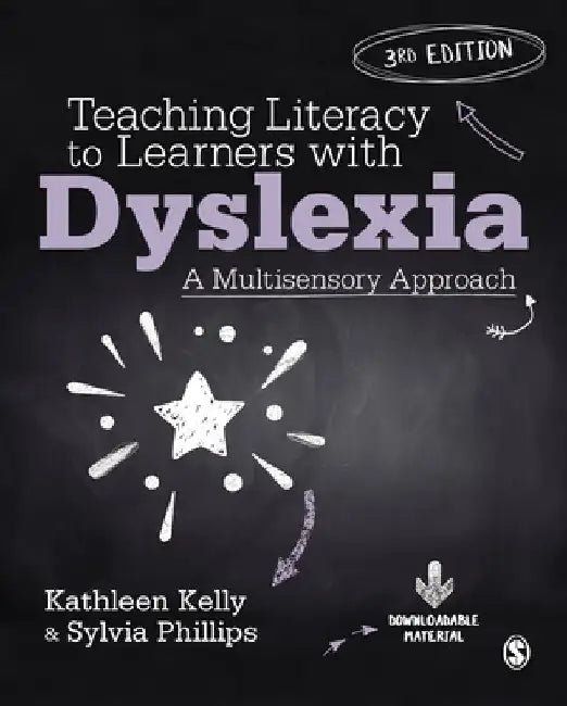 Teaching Literacy to Learners with Dyslexia: A Multi-Sensory Approach by Kathleen Kelly