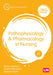 Pathophysiology and Pharmacology in Nursing by Sarah Ashelford