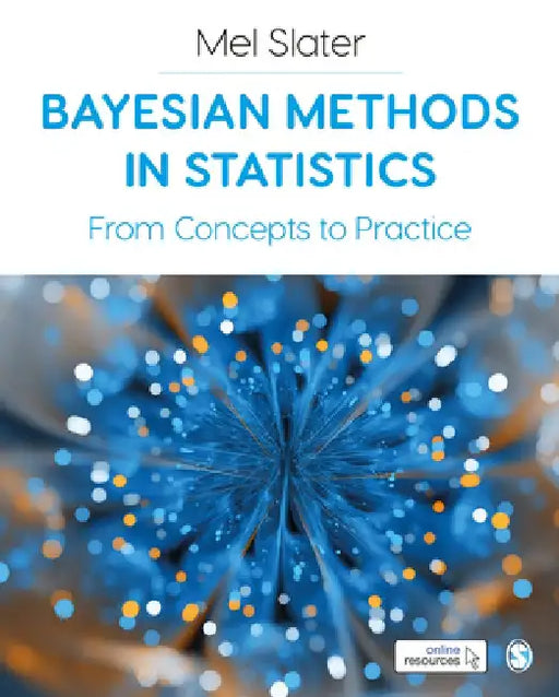 Bayesian Methods in Statistics: From Concepts to Practice by Mel Slater