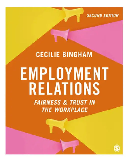 Employment Relations: Fairness and Trust in the Workplace by Cecilie Bingham