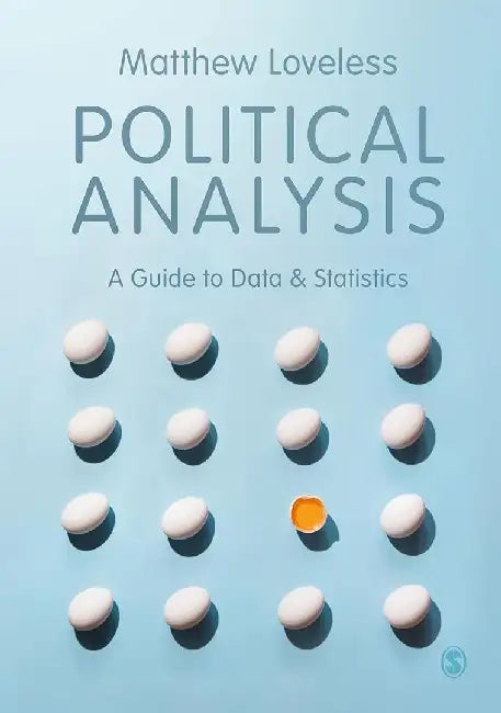 Political Analysis: A Guide to Data and Statistics by Loveless